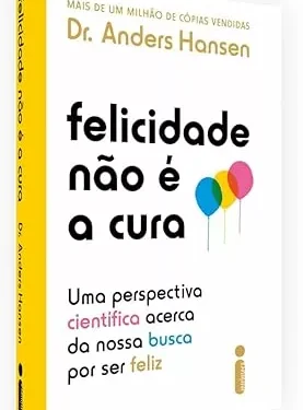 Por que a obrigação de ser feliz só nos deixa mais doentes